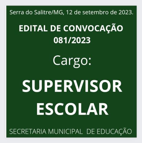 EDITAL DE CONVOCAÇÃO N. 081/2023 - SUPERVISOR ESCOLAR