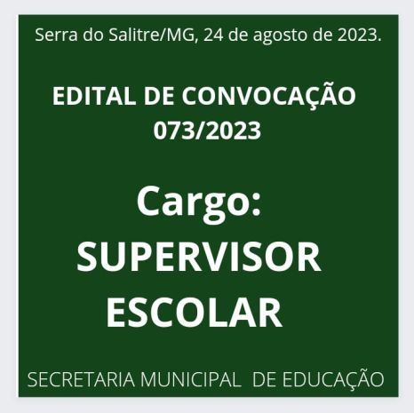 EDITAL DE CONVOCAÇÃO 073/2023 - SUPERVISOR ESCOLAR