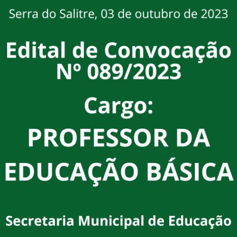 EDITAL DE CONVOCAÇÃO Nº 089/2023 - PROFESSOR DA EDUCAÇÃO BÁSICA