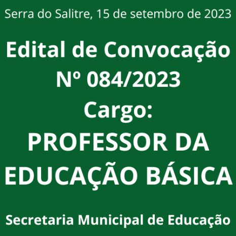 EDITAL DE CONVOCAÇÃO Nº 084/2023 - PROFESSORA DA EDUCAÇÃO BÁSICA