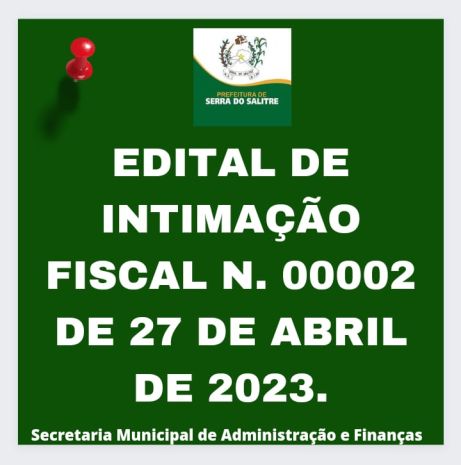 EDITAL DE INTIMAÇÃO FISCAL Nº 00002 de 27 de abril de 2023
