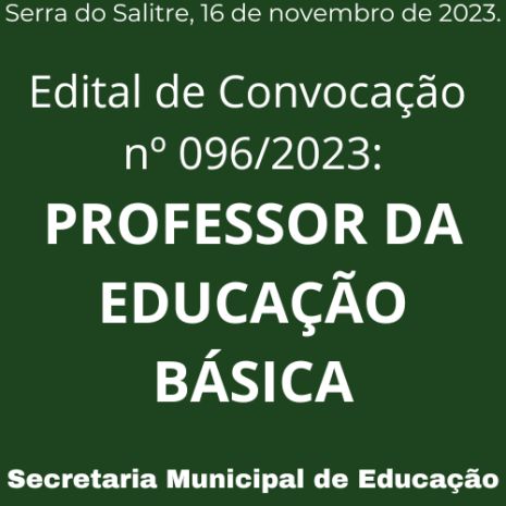 Edital de Convocação 096/2023 - PROFESSOR DA EDUCAÇÃO BÁSICA