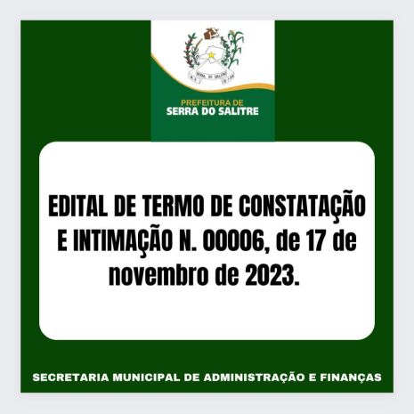 EDITAL DE CONSTATAÇÃO E INTIMAÇÃO Nº 00006, DE 17 DE NOVEMBRO DE 2023