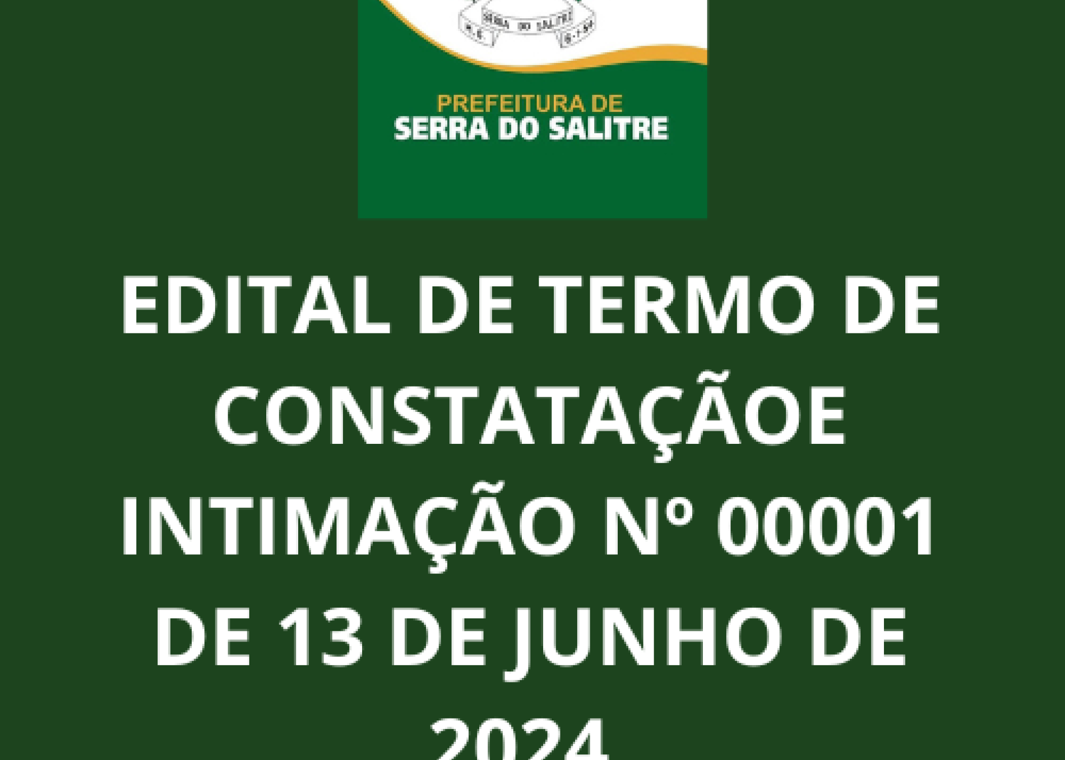 EDITAL DE TERMO DE CONSTATAÇÃO E INTIMAÇÃO Nº 00001 DE 13 DE JUNHO DE 2024.